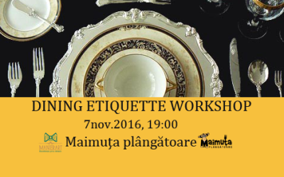 Dinner Etiquette Workshop @ Maimuța Plângătoare