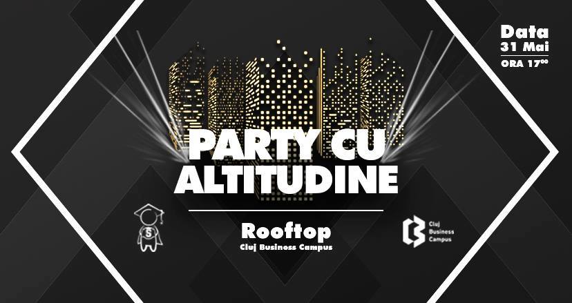 Party cu Altitudine @ Cluj Business Campus