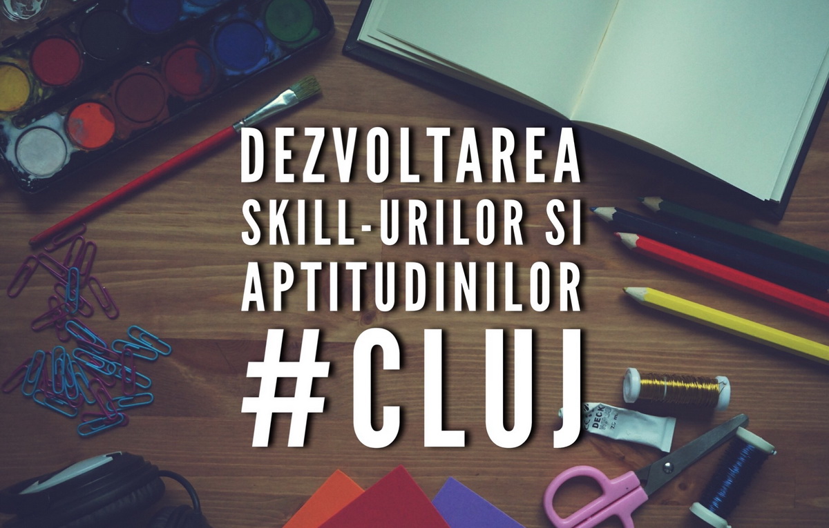 Locuri din Cluj în care poți să îți dezvolți diverse skill-uri și aptitudini