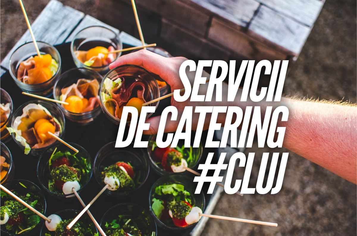 5 servicii de catering din Cluj la care poți apela cu încredere