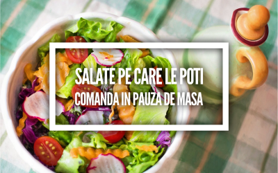 6 salate pe care le poți comanda în pauza de masă
