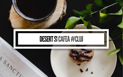 Unde să ieși la un desert și o cafea bună în Cluj?