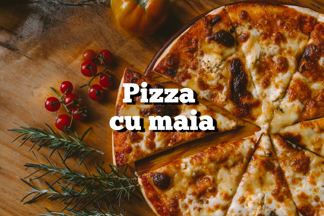 Unde găsești pizza cu maia în Cluj